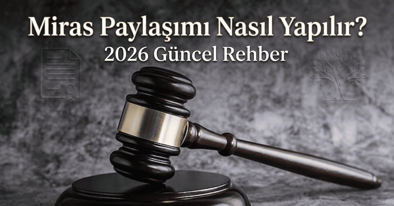 Miras Paylaşımı Nasıl Yapılır? 2026 Güncel Rehber