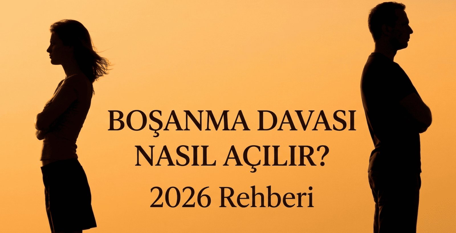 Boşanma Davası Nasıl Açılır? 2026 Rehberi