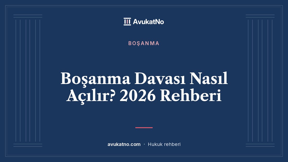 Boşanma Davası Nasıl Açılır? 2026 Rehberi kapak görseli