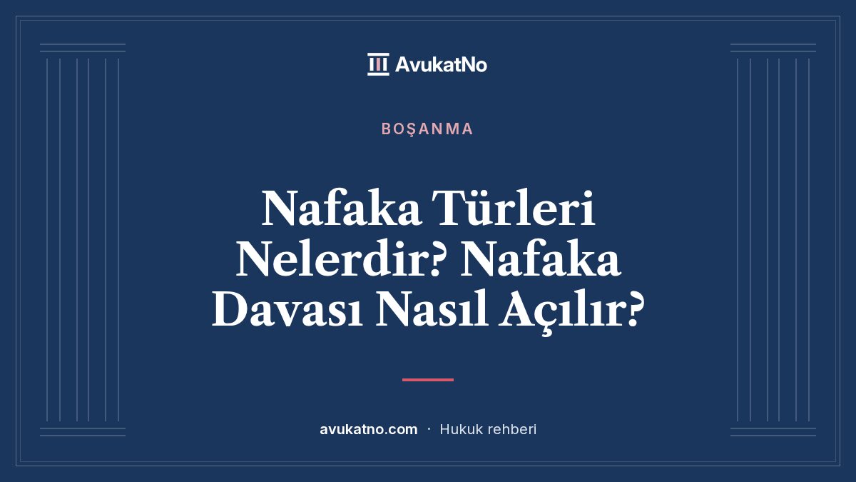 Nafaka Türleri Nelerdir? Nafaka Davası Nasıl Açılır? kapak görseli