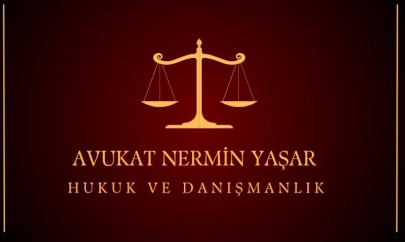 AVUKAT NERMİN YAŞAR HUKUK VE DANIŞMANLIK OFİSİ