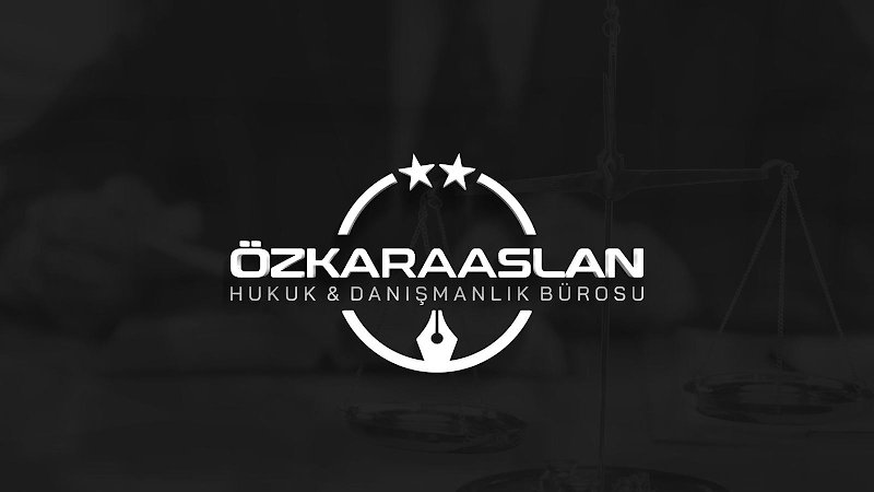 Özkaraaslan Hukuk & Danışmanlık Bürosu