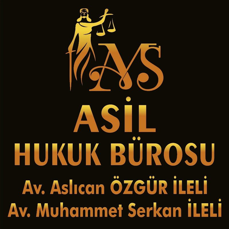 ASİL HUKUK VE DANIŞMANLIK BÜROSU ESKİŞEHİR Av. Aslıcan ÖZGÜR İLELİ Av. M.Serkan İLELİ