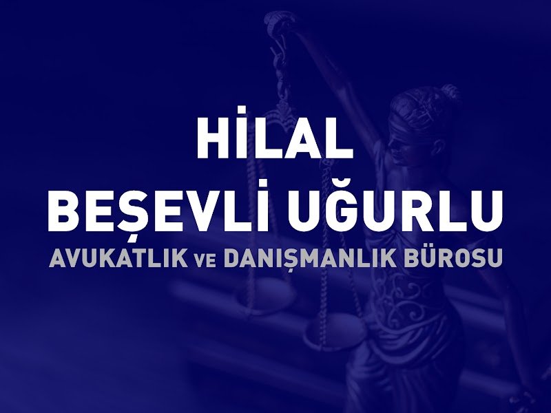 ANKARA AVUKAT HİLAL BEŞEVLİ UĞURLU