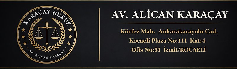 AV. ALİCAN KARAÇAY- KARAÇAY HUKUK & DANIŞMANLIK- Kocaeli Avukat