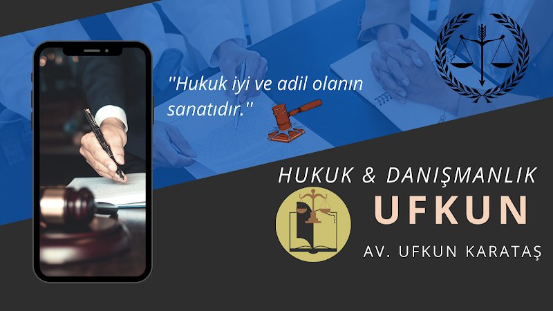 Ufkun Hukuk & Danışmanlık - Avukat Ufkun Karataş