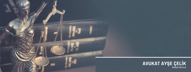 Avukat Ayşe Çelik Hukuk ve Arabuluculuk Bürosu
