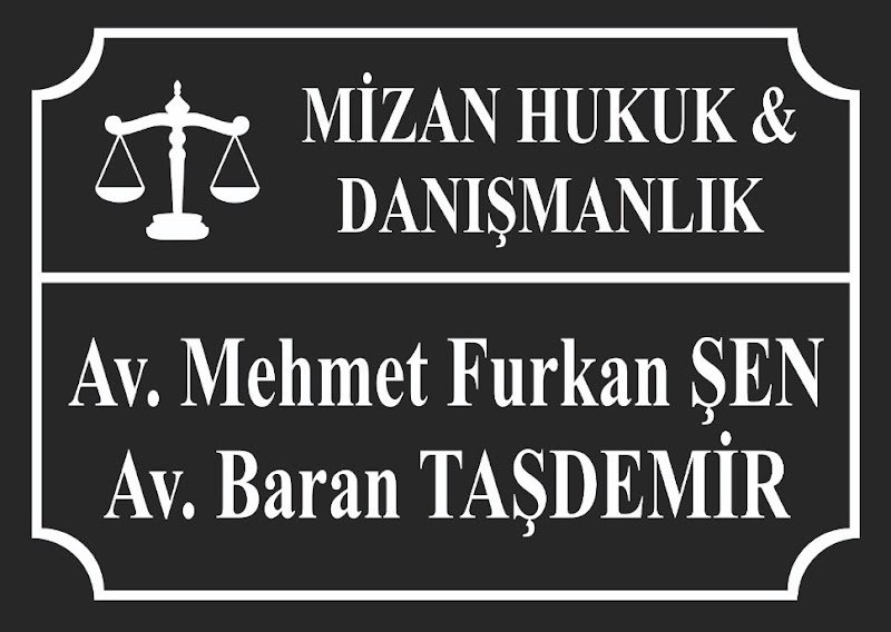 MİZAN Hukuk & Danışmanlık (Av. Baran TAŞDEMİR & Av. Mehmet Furkan ŞEN)