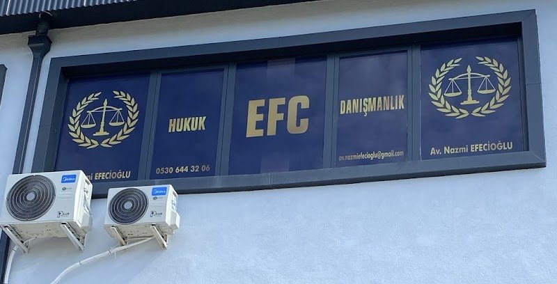EFC HUKUK & DANIŞMANLIK / AVUKAT NAZMİ EFECİOĞLU
