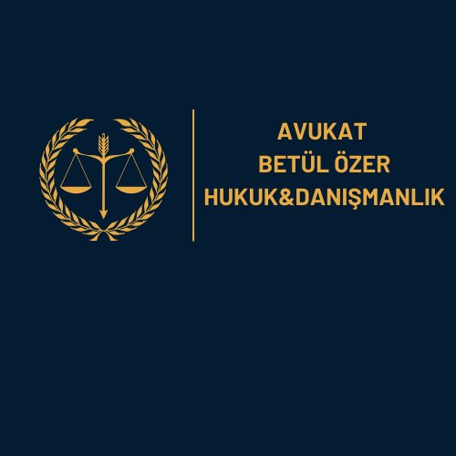 AVUKAT BETÜL ÖZER HUKUK & DANIŞMANLIK